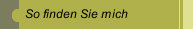 So finden Sie mich